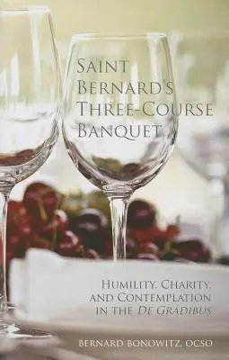 Trojchodový banket svätého Bernarda: Svätý Bernard: pokora, láska a kontemplácia v De Gradibus - Saint Bernard's Three-Course Banquet: Humility, Charity, and Contemplation in the De Gradibus