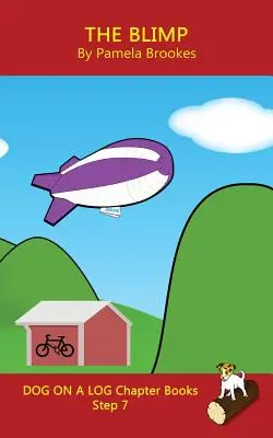 Kniha s kapitolou Blimp: (Krok 7) Zvukové knihy (systematické dekódovanie) Pomáhajú rozvíjajúcim sa čitateľom vrátane tých s dyslexiou naučiť sa čítať - The Blimp Chapter Book: (Step 7) Sound Out Books (systematic decodable) Help Developing Readers, including Those with Dyslexia, Learn to Read