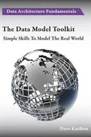 Súbor nástrojov dátového modelu: Jednoduché zručnosti na modelovanie skutočného sveta - The Data Model Toolkit: Simple Skills To Model The Real World