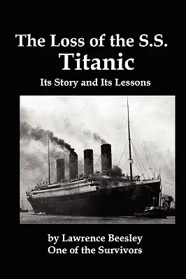 Strata lode SS Titanic; jej príbeh a ponaučenie - The Loss of the SS Titanic; Its Story and Its Lessons