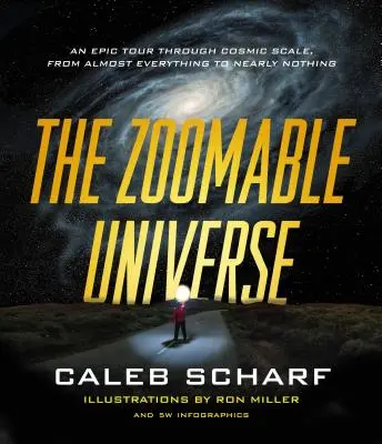 Zväčšiteľný vesmír: Vydanie: Epická cesta vesmírnym meradlom od takmer všetkého po takmer nič - The Zoomable Universe: An Epic Tour Through Cosmic Scale, from Almost Everything to Nearly Nothing