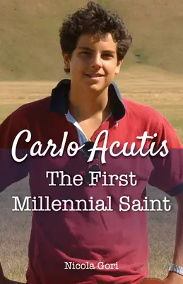 Carlo Acutis: Prvý tisícročný svätec - Carlo Acutis: The First Millennial Saint