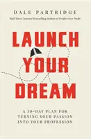 Spustite svoj sen: - Launch Your Dream: A 30-Day Plan for Turning Your Passion Into Your Profession