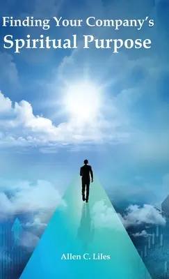 Hľadanie duchovného cieľa vašej spoločnosti - Finding Your Company's Spiritual Purpose