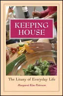 Udržiavanie poriadku: Litánie každodenného života - Keeping House: The Litany of Everyday Life