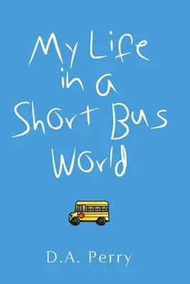 Môj život v krátkom autobusovom svete - My Life in a Short Bus World