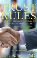 Pravidlá dôvery: Ako rozoznať dobrých ľudí od zlých v práci a v živote - Trust Rules: How to Tell the Good Guys from the Bad Guys in Work and Life