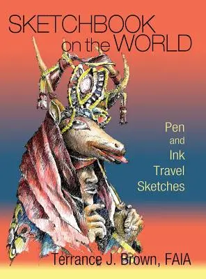 Skicár o svete: Cestovateľské skice perom a tušom - Sketchbook on the World: Pen and Ink Travel Sketches
