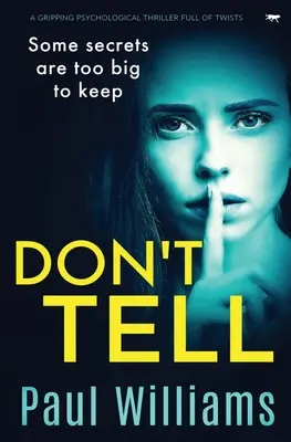 Nehovor: strhujúci psychologický triler plný zvratov - Don't Tell: A Gripping Psychological Thriller Full of Twists