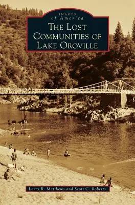 Stratené komunity jazera Oroville - The Lost Communities of Lake Oroville