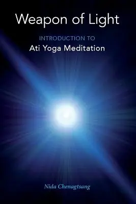 Zbraň svetla: Úvod do meditácie ati jogy - Weapon of Light: Introduction to Ati Yoga Meditation