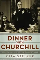 Večera s Churchillom: Tvorba politiky pri jedálenskom stole - Dinner with Churchill: Policy-Making at the Dinner Table