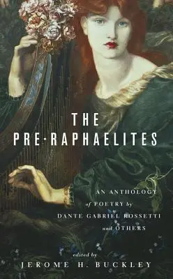 Prerafaeliti: Antológia poézie Danteho Gabriela Rosettiho a ďalších - The Pre-Raphaelites: An Anthology of Poetry by Dante Gabriel Rosetti and Others