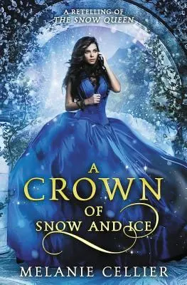 Koruna zo snehu a ľadu: Snežná kráľovná a ľadová pokrývka: Knižné publikácie a príbehy o snežnej kráľovnej - A Crown of Snow and Ice: A Retelling of The Snow Queen