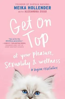 Dostaňte sa na vrchol: O vašom potešení, sexualite a wellness: A Vagina Revolution - Get on Top: Of Your Pleasure, Sexuality & Wellness: A Vagina Revolution