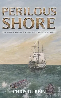 Nebezpečné pobrežie: Šesté námorné dobrodružstvo Carlisle & Holbrooke - Perilous Shore: The Sixth Carlisle & Holbrooke Naval Adventure