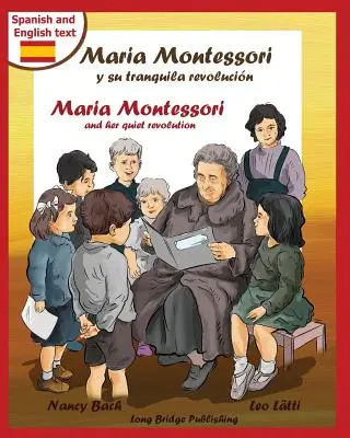 Maria Montessori y Su Tranquila Revolucion - Maria Montessori a jej tichá revolúcia: Mária Montessoriová a jej škola: Dvojjazyčná obrázková kniha o Márii Montessoriovej a jej škole - Maria Montessori y Su Tranquila Revolucion - Maria Montessori and Her Quiet Revolution: A Bilingual Picture Book about Maria Montessori and Her School