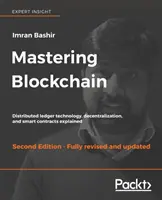 Zvládnutie blockchainu, druhé vydanie: Vysvetlenie technológie distribuovanej účtovnej knihy, decentralizácie a inteligentných zmlúv - Mastering Blockchain, Second Edition: Distributed ledger technology, decentralization, and smart contracts explained