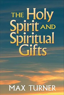 Duch Svätý a duchovné dary: V novozákonnej cirkvi a dnes - The Holy Spirit and Spiritual Gifts: In the New Testament Church and Today
