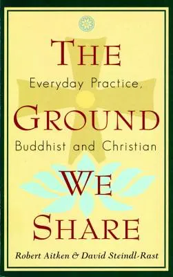 Spoločná pôda: Každodenná prax, budhistická a kresťanská - The Ground We Share: Everyday Practice, Buddhist and Christian