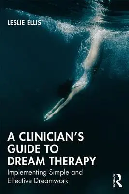 Sprievodca klinického pracovníka terapiou snov: Implementácia jednoduchej a účinnej práce so snami - A Clinician's Guide to Dream Therapy: Implementing Simple and Effective Dreamwork