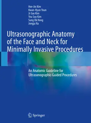 Ultrasonografická anatómia tváre a krku pri minimálne invazívnych zákrokoch: Anatomické usmernenie pre ultrasonograficky riadené zákroky - Ultrasonographic Anatomy of the Face and Neck for Minimally Invasive Procedures: An Anatomic Guideline for Ultrasonographic-Guided Procedures