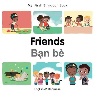Moja prvá dvojjazyčná kniha-priatelia (anglicko-vietnamská) - My First Bilingual Book-Friends (English-Vietnamese)