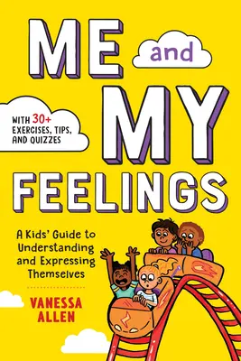 Ja a moje pocity: Príručka pre deti, ako porozumieť a vyjadriť svoje pocity - Me and My Feelings: A Kids' Guide to Understanding and Expressing Themselves