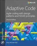 Adaptívny kód: Agile Coding with Design Patterns and Solid Principles (Agilné kódovanie s návrhovými vzormi a pevnými princípmi) - Adaptive Code: Agile Coding with Design Patterns and Solid Principles