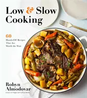 Nízke a pomalé varenie: 60 receptov, na ktoré sa oplatí počkať - Low & Slow Cooking: 60 Hands-Off Recipes That Are Worth the Wait