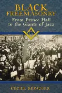Čierne slobodomurárstvo: Od Prince Halla po velikánov jazzu - Black Freemasonry: From Prince Hall to the Giants of Jazz