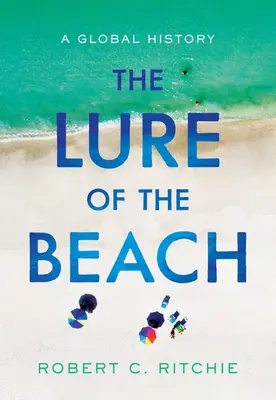 Vábenie pláže: Svetové dejiny - The Lure of the Beach: A Global History