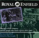Royal Enfield - Príbeh spoločnosti a ľudí, ktorí ju urobili veľkou: 1851-1969 - Royal Enfield - The Story of the Company and the People Who Made it Great: 1851-1969