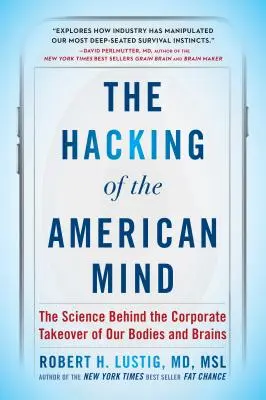 Hacking americkej mysle: Veda, ktorá stojí za korporátnym ovládnutím našich tiel a mozgov - The Hacking of the American Mind: The Science Behind the Corporate Takeover of Our Bodies and Brains
