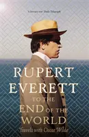 Až na koniec sveta - Cesty s Oscarom Wildom - To the End of the World - Travels with Oscar Wilde