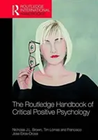 Routledge International Handbook of Critical Positive Psychology (Medzinárodná príručka kritickej pozitívnej psychológie) - The Routledge International Handbook of Critical Positive Psychology