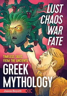 Chtíč, chaos, vojna a osud: grécka mytológia: Nadčasové príbehy zo staroveku - Lust, Chaos, War, and Fate: Greek Mythology: Timeless Tales from the Ancients
