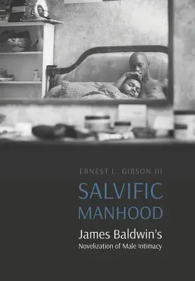 Spasiteľné mužstvo: James Baldwin v románe o mužskej intimite - Salvific Manhood: James Baldwin's Novelization of Male Intimacy