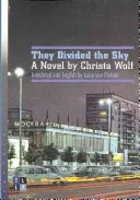 Rozdelili nebo: A Novel by Christa Wolf - They Divided the Sky: A Novel by Christa Wolf