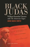 Čierny Judáš: William Hannibal Thomas a americký černoch - Black Judas: William Hannibal Thomas and The American Negro