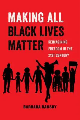Aby na všetkých černošských životoch záležalo, 6: Prehodnotenie slobody v dvadsiatom prvom storočí - Making All Black Lives Matter, 6: Reimagining Freedom in the Twenty-First Century