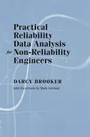 Praktická analýza údajov o spoľahlivosti pre inžinierov, ktorí sa nezaoberajú spoľahlivosťou - Practical Reliability Data Analysis for Non-Reliability Engineers