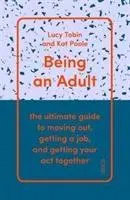 Byť dospelým - dokonalý sprievodca, ako sa odsťahovať, nájsť si prácu a dať sa do poriadku - Being an Adult - the ultimate guide to moving out, getting a job, and getting your act together