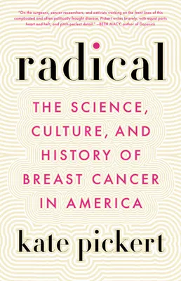 Radikálne: Veda, kultúra a história rakoviny prsníka v Amerike - Radical: The Science, Culture, and History of Breast Cancer in America