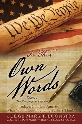 Vlastnými slovami, zväzok 1, Kolónie Nového Anglicka: Dnešná Amerika bez Boha... Čo by si mysleli naši otcovia zakladatelia? - In Their Own Words, Volume 1, The New England Colonies: Today's God-less America... What Would Our Founding Fathers Think?