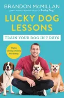 Lekcie pre šťastných psov: Výcvik psa za 7 dní - Lucky Dog Lessons: Train Your Dog in 7 Days
