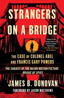 Cudzinci na moste: Prípad plukovníka Abela a Francisa Garyho Powersa - Strangers on a Bridge: The Case of Colonel Abel and Francis Gary Powers