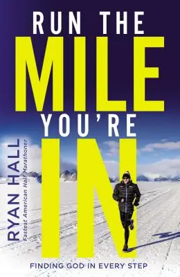 Bež míľu, v ktorej si: Nájsť Boha v každom kroku - Run the Mile You're in: Finding God in Every Step
