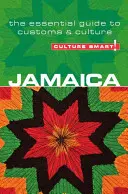 Culture Smart! Jamajka: Jamaika: Základný sprievodca zvyklosťami a kultúrou - Culture Smart! Jamaica: The Essential Guide to Customs & Culture