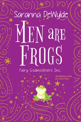 Muži sú žaby: Magická romanca s humorom a srdcom - Men Are Frogs: A Magical Romance with Humor and Heart